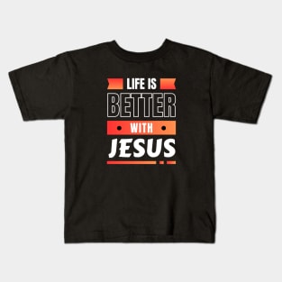 Life Is Better With Jesus | Christian Kids T-Shirt